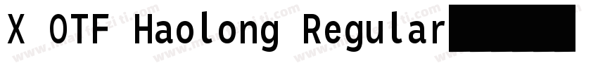 X OTF Haolong Regular字体转换